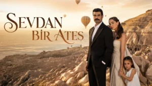 Sevdan Bir Ateş : ce que l’on sait sur la nouvelle série familiale de Show TV